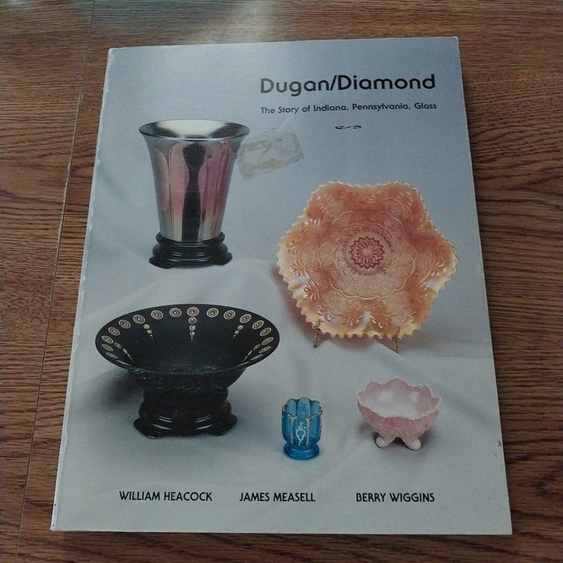 Dugan/Diamond The Story of Indiana, Pennsylvania Glass