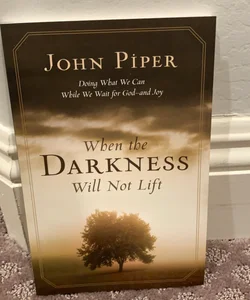 When the Darkness Will Not Lift