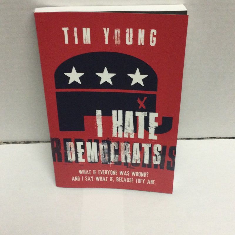 I Hate Democrats / I Hate Republicans