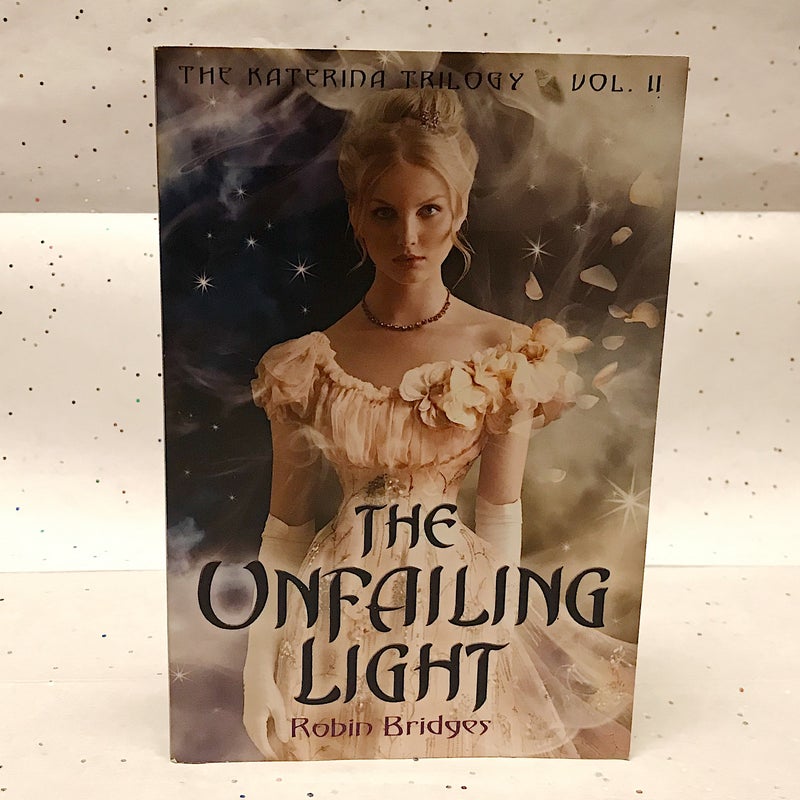 The Katerina Trilogy, Vol. II: the Unfailing Light