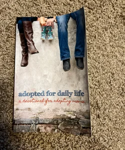 Adopted for Daily Life: a Devotional for Adopting Moms
