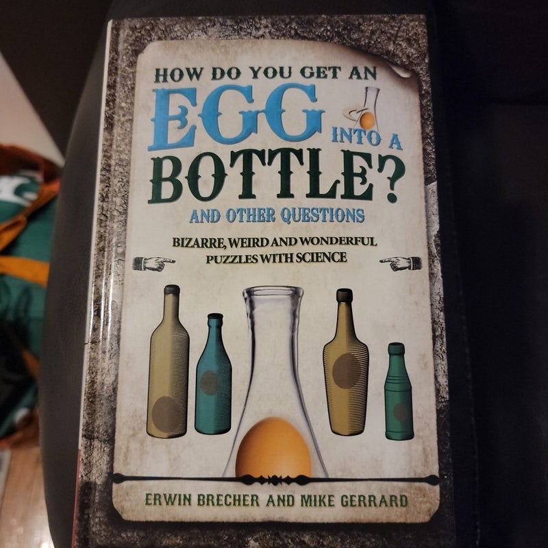 How Do You Get an Egg into a Bottle?