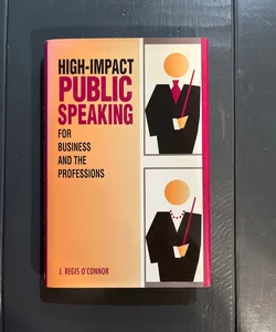 High-Impact Public Speaking for Business and the Professions