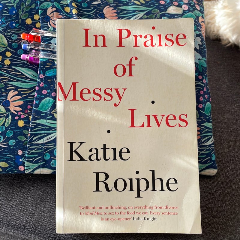 In Praise of Messy Lives