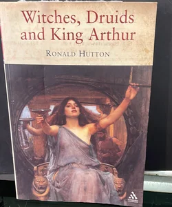 Witches, Druids and King Arthur
