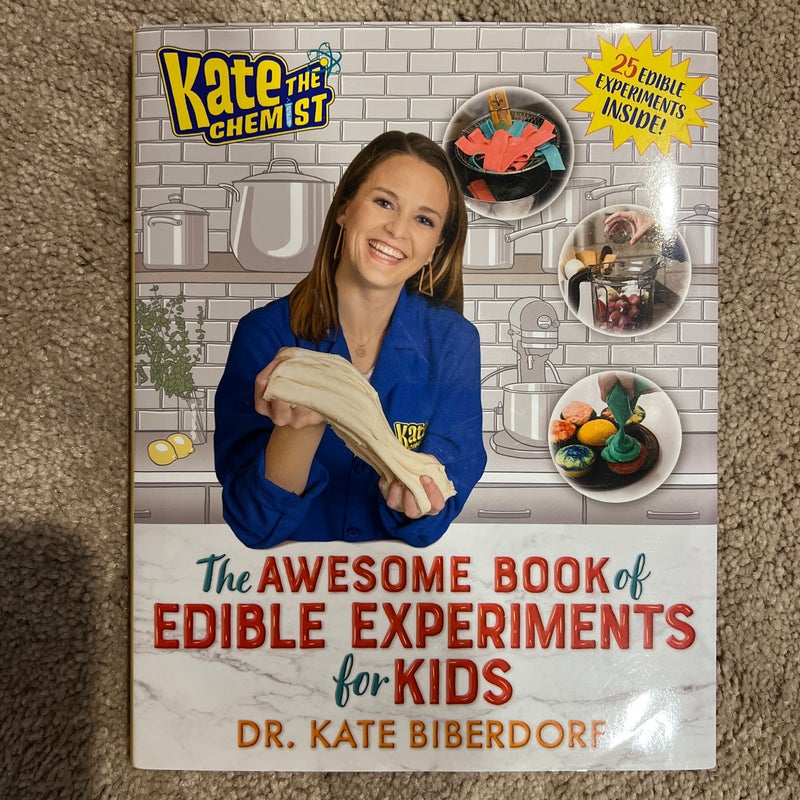 Kate the Chemist: the Awesome Book of Edible Experiments for Kids