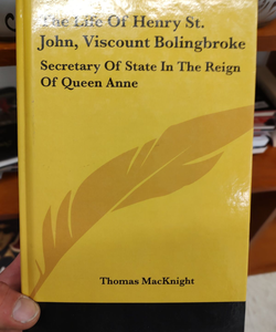 The life of Henry St. John, Viscount Bolingbroke