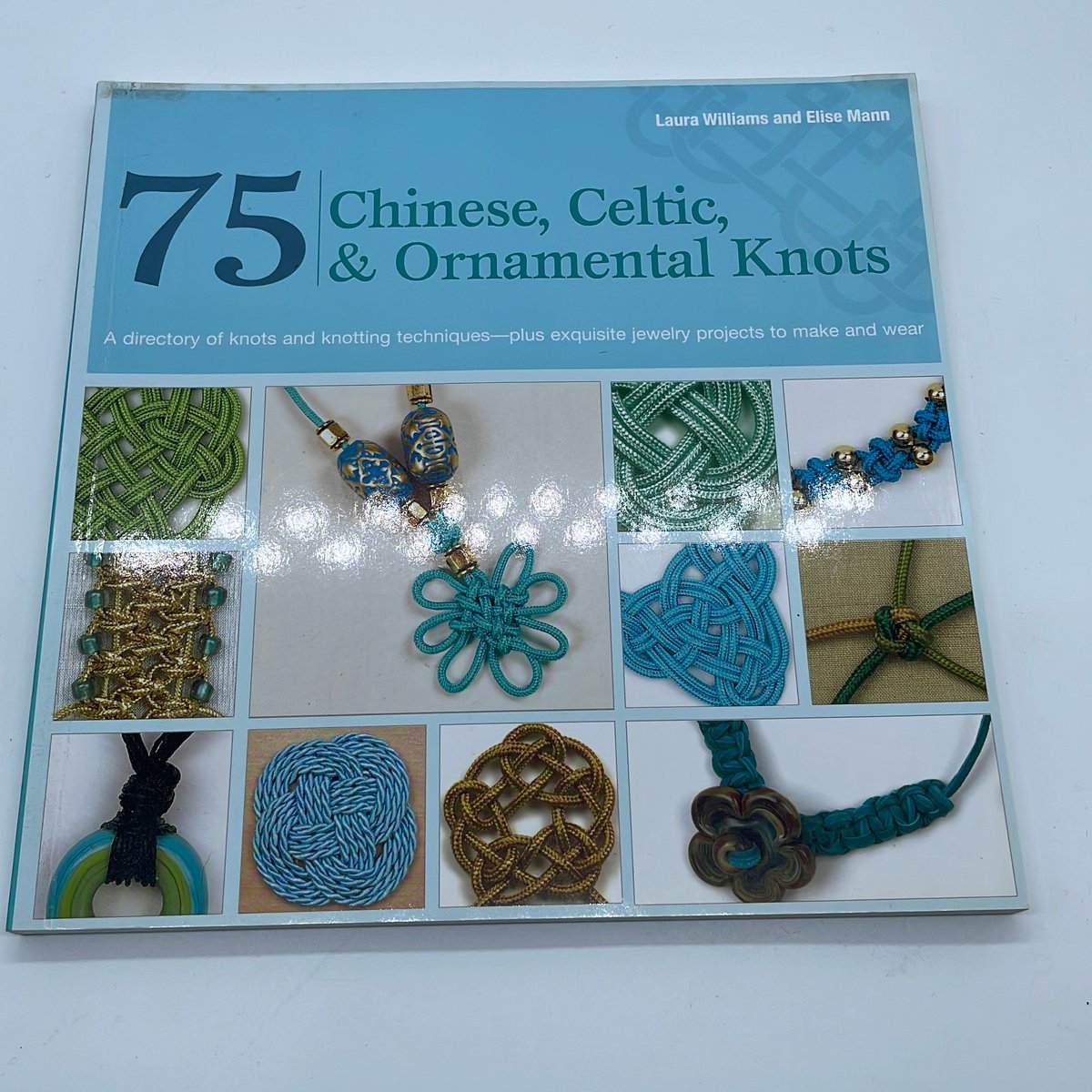 75 Chinese, Celtic and Ornamental Knots by Laura Williams, Elise Mann