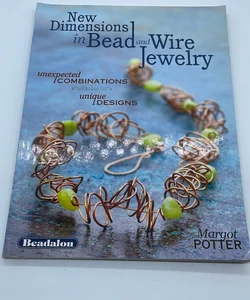 New dimensions in bead and wire jewelry