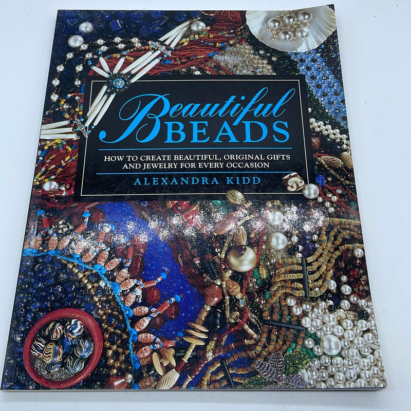 Beautiful Beads/How to Create Beautiful, Original Gifts and Jewelry for Every Occasion