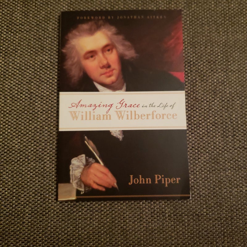 Amazing Grace in the Life of William Wilberforce