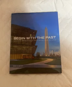 Begin with the Past