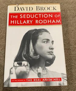 The Seduction of Hillary Rodham