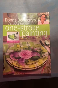 Donna Dewberry's All New Book of One-Stroke Painting
