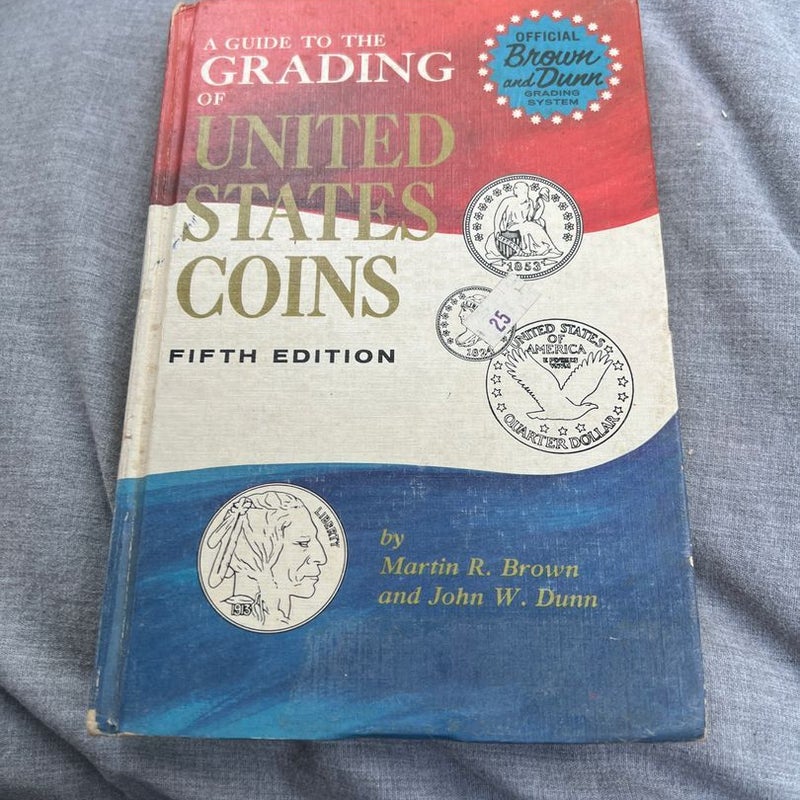 A Guide to the Grading of United States Coins