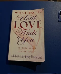 What to Do until Love Finds You