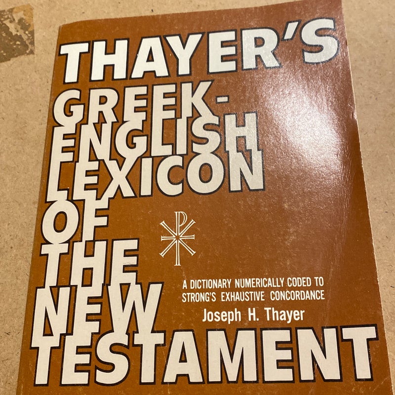  Thayer’s Greek-English Lexicon of the New Testament