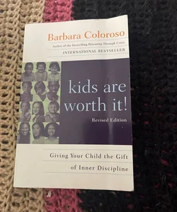 Kids Are Worth It! Revised Edition