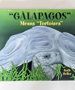 Galapagos Means Tortoises