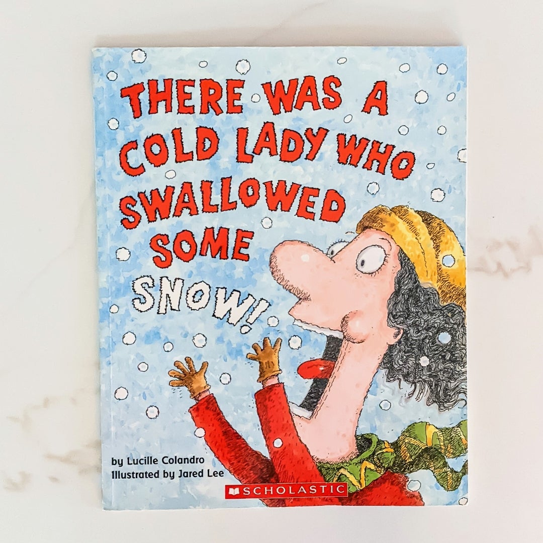 There Was a Cold Lady Who Swallowed Some Snow!