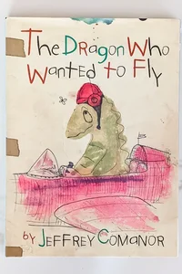 The Dragon Who Wanted to Fly