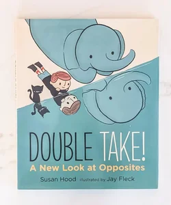 Double Take! a New Look at Opposites
