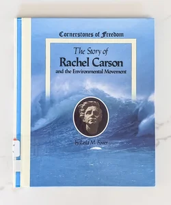 The Story of Rachel Carson and the Environmental Movement (Cornerstones of Freedom)