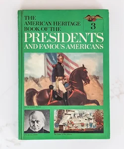 The American Heritage Book of the President's and Famous Americans Volume 3