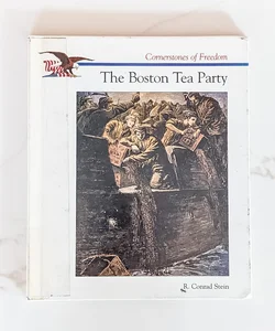 The Boston Tea Party (Cornerstones of Freedom)