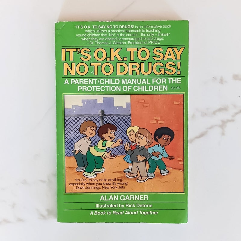 Its O.K. to Say No to Drugs! A Parent/Child Manual for the Protection of Children 