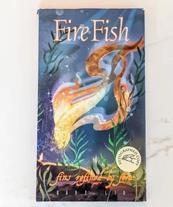 Fire Fish: Fins Refined by Fire **SIGNED COPY**