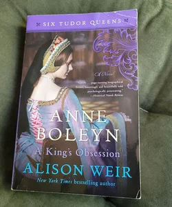 Anne Boleyn, a King's Obsession