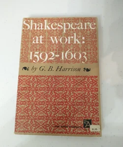 Shakespeare at work: 1592-1603