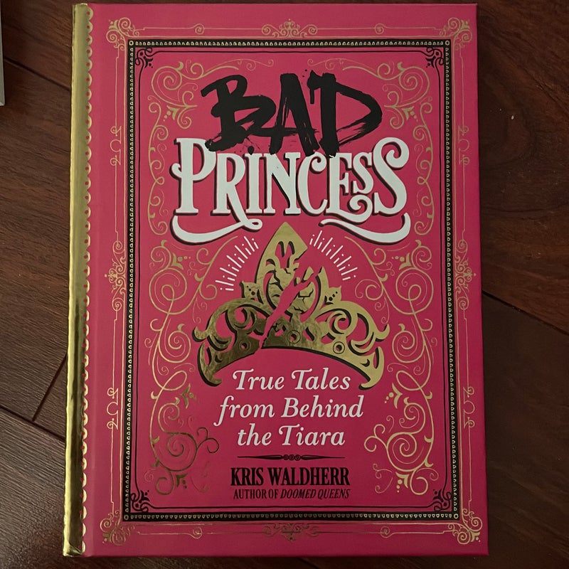 Bad Princess: True Tales from Behind the Tiara