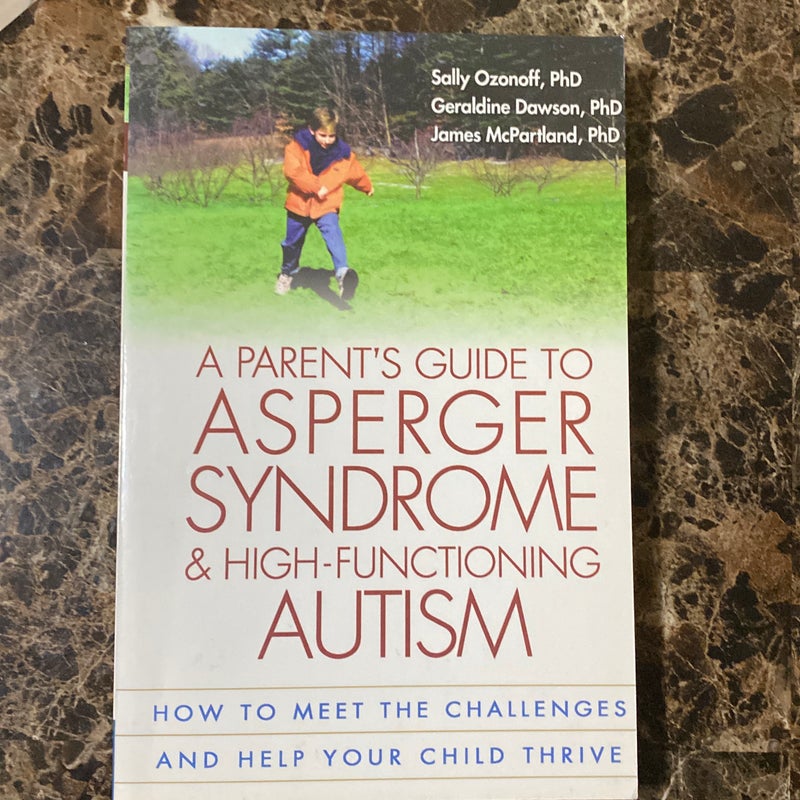 A Parent's Guide to Asperger Syndrome and High-Functioning Autism