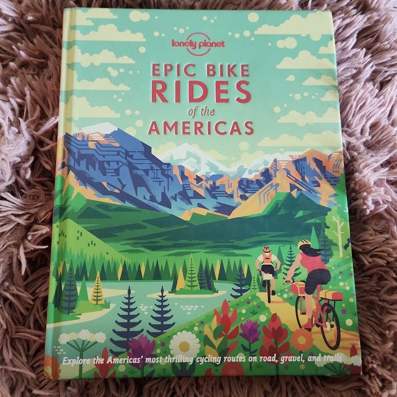 Lonely Planet Epic Bike Rides of the Americas 1