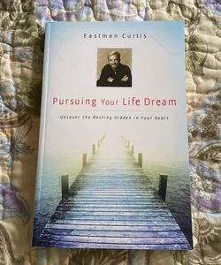 Pursuing your life dream