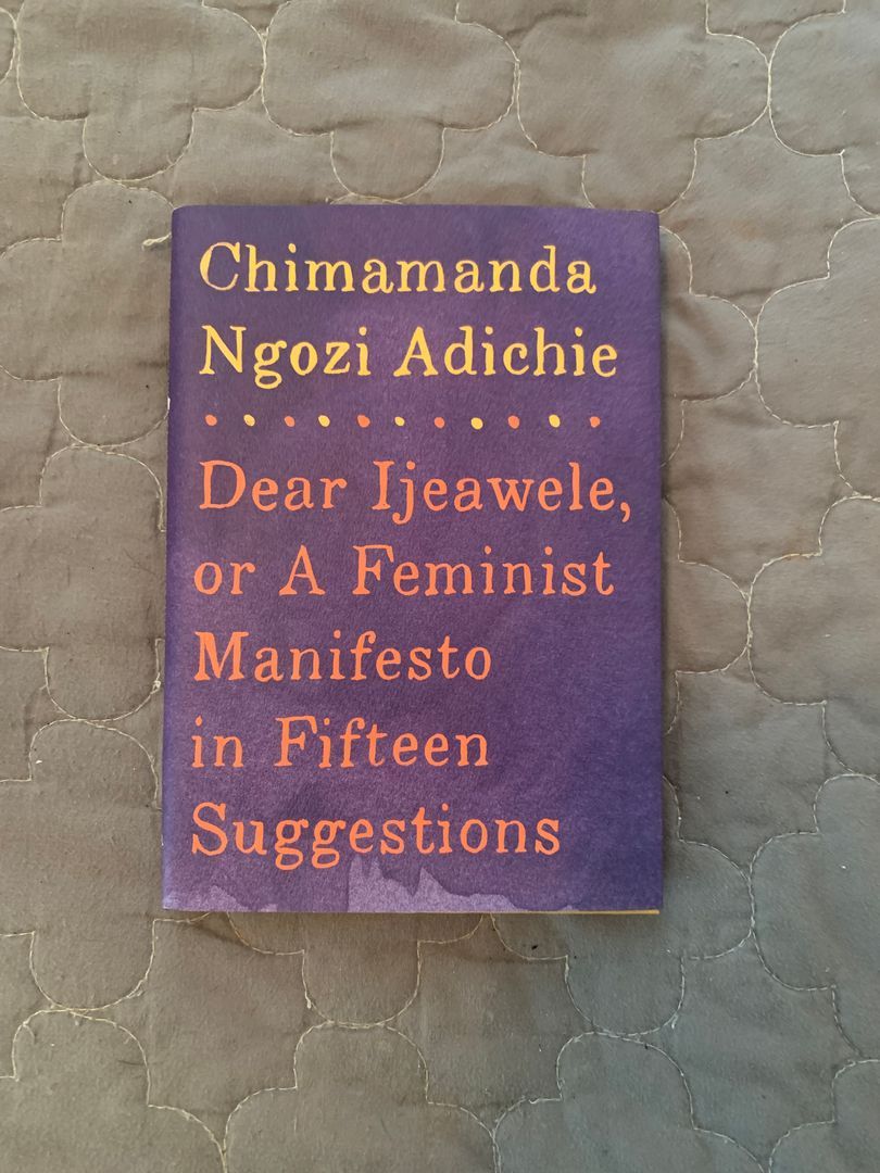 Dear Ijeawele, or a Feminist Manifesto in Fifteen Suggestions