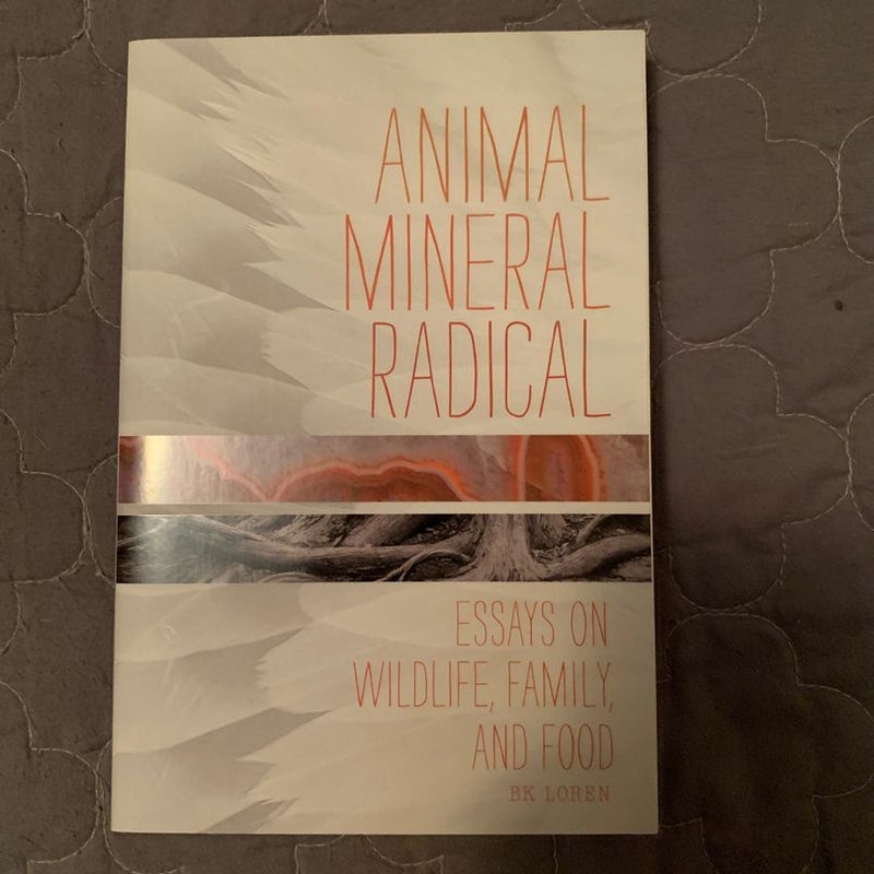 Animal, Mineral, Radical