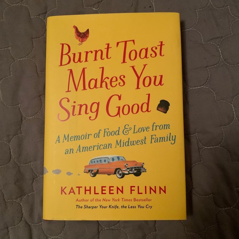 Burnt Toast Makes You Sing Good