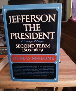JEFFERSON THE PRESIDENT SECOND TERM 1805-1809