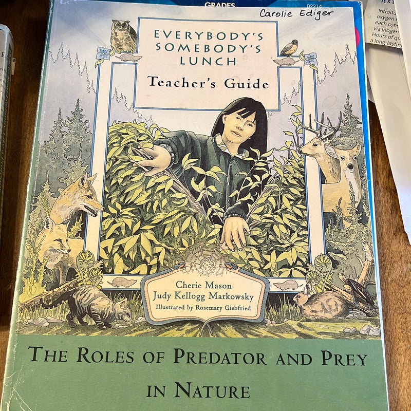 Everybody's Somebody's Lunch (Teacher's Guide): the Role of Predator and Prey in Nature