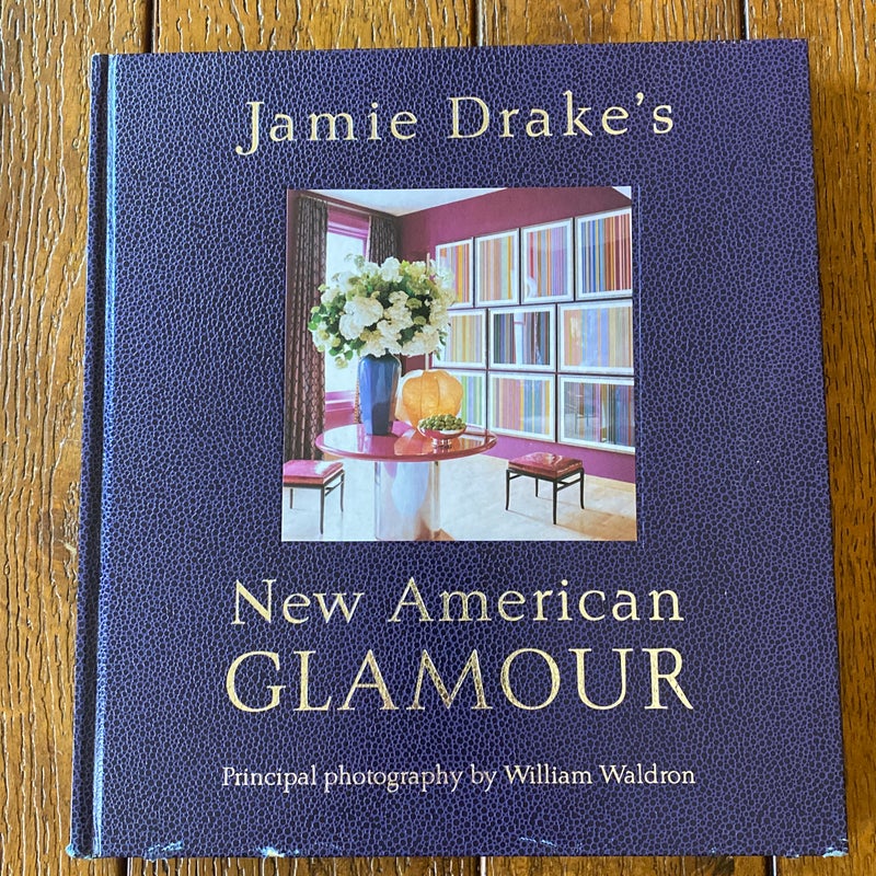 Jamie Drake's New American Glamour by Jamie Drake, William Waldron