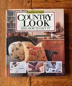 Country Living's Country Look and How to Get It