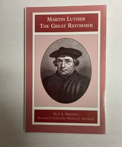 Martin Luther: The Great Reformer