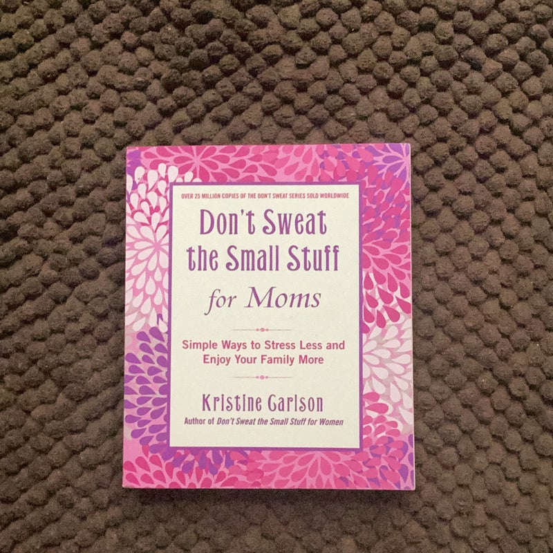 Don't Sweat the Small Stuff for Moms