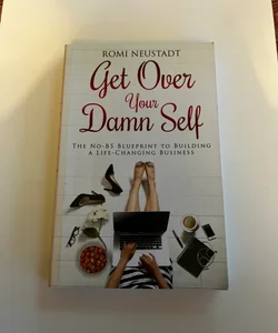 Get over Your Damn Self