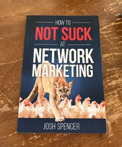 How not to suck at network marketing