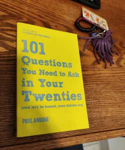 101 Questions You Need to Ask in Your Twenties