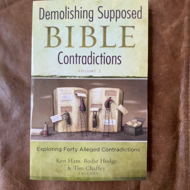 Demolishing Supposed Bible Contradictions Volume 2